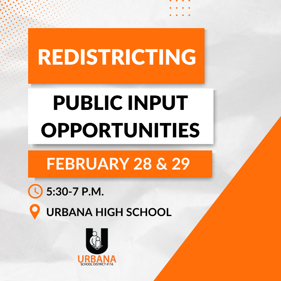redistricting public input opportunities: February 28 and 29 from 5:30 to 7 p.m. at Urbana High School